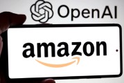 OpenAI悄然疏远微软，转而大举向亚马逊靠拢